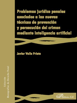 cover image of Problemas jurídico penales asociados a las nuevas técnicas de prevención y persecución del crimen mediante inteligencia artificial